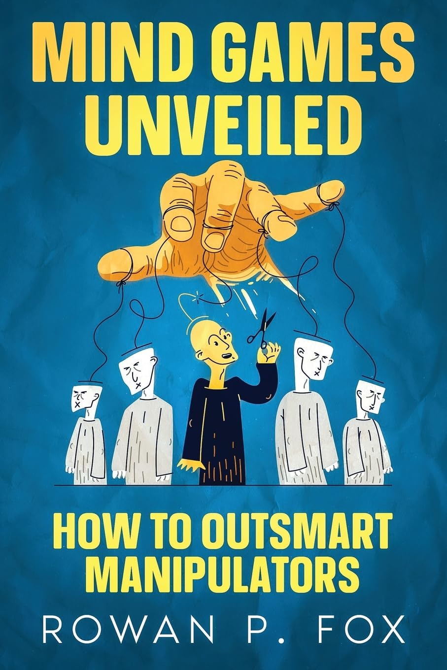 Fox, Rowan P. Mind Games Unveiled, How To Outsmart Manipulators