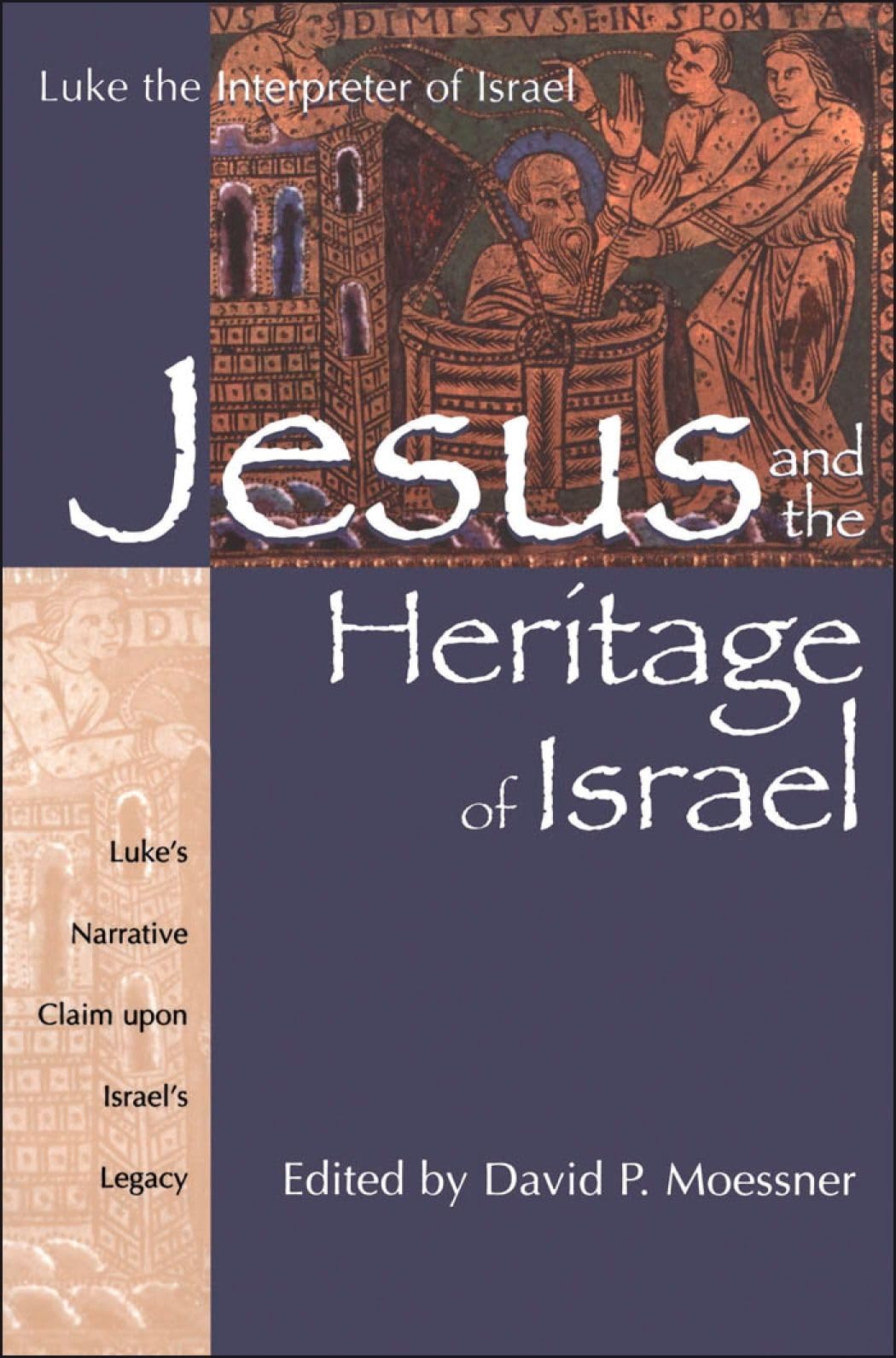 Jesus and the Heritage of Israel: Vol. 1 - Luke's Narrative Claim Upon Israel's Legacy (Luke the Interpreter of Israel Series)