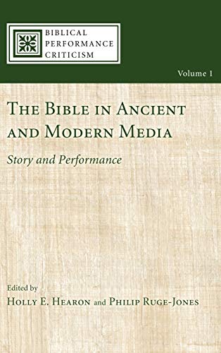 The Bible in Ancient and Modern Media: Story and Performance (Biblical Performance Criticism)