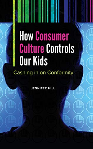 How Consumer Culture Controls Our Kids: Cashing in on Conformity (Childhood in America)