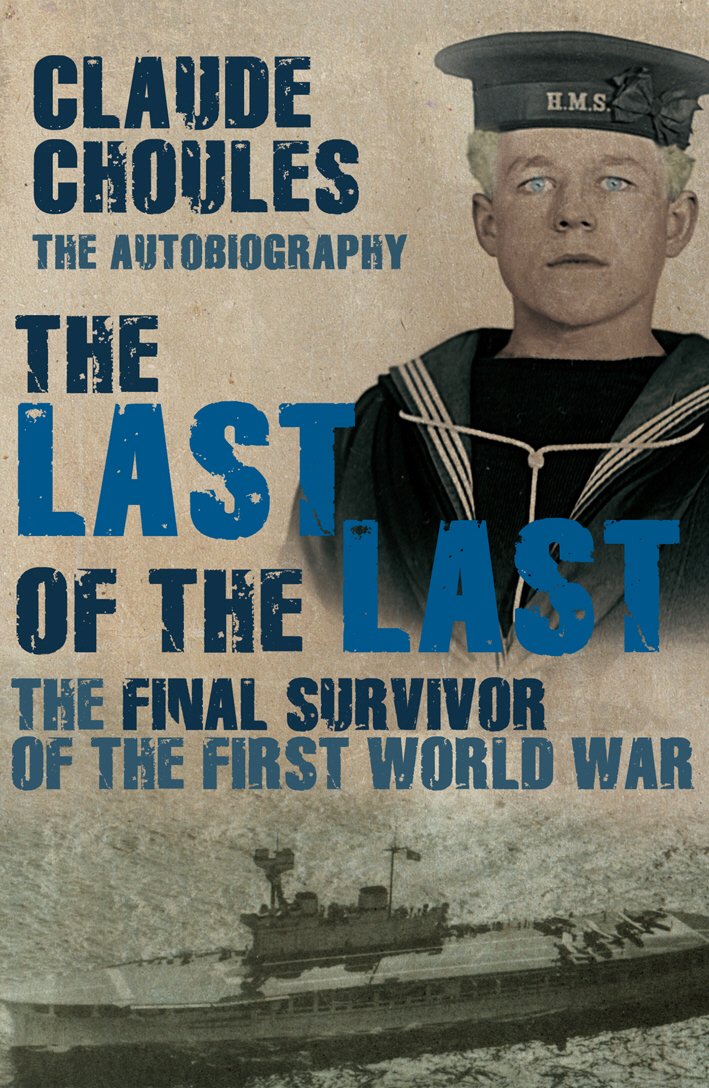 The Last of the Last: The Final Survivor of the First World War