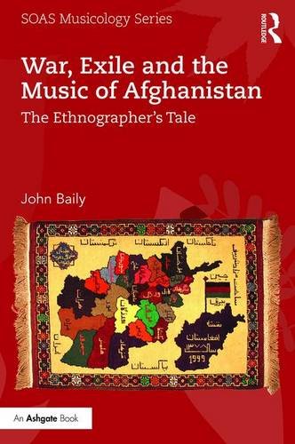 War, Exile and the Music of Afghanistan: The Ethnographer's Tale (SOAS Musicology)