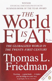 The World is Flat: The Globalized World in the Twenty-first Century: A Brief History of the Globalized World in the Twenty-First Century