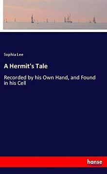 A Hermit's Tale: Recorded by his Own Hand, and Found in his Cell