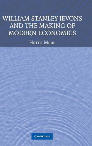 William Stanley Jevons and the Making of Modern Economics (Historical Perspectives on Modern Economics)