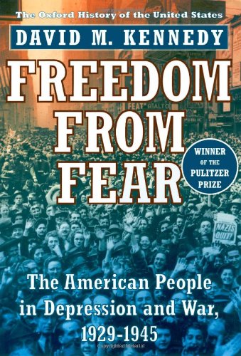 Freedom from Fear: The American People in Depression and War, 1929-1945: The American People in Depression and War, 1929-45 (Oxford History of the United States)