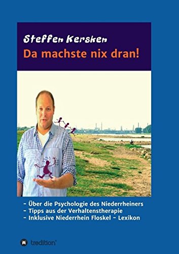 Da machste nix dran!: -Über die Psychologie des Niederrheiners - Tipps aus der Verhaltenstherapie - Inklusive Niederrhein Floskel - Lexikon