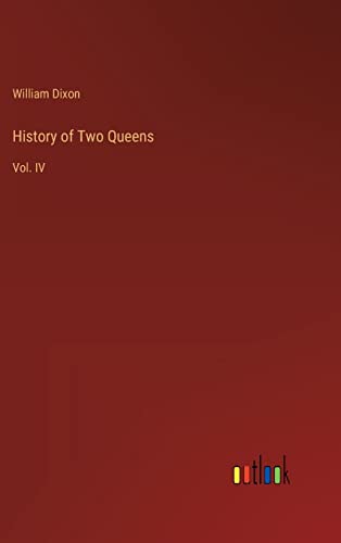 History of Two Queens: Vol. IV