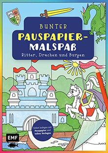 Bunter Pauspapier-Malspaß – Ritter, Drachen und Burgen: Sofort loslegen mit Pauspapier und tollen Vorlagen für Fensterbilder zum Ausmalen