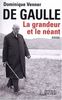 De Gaulle : la grandeur et le néant : essai