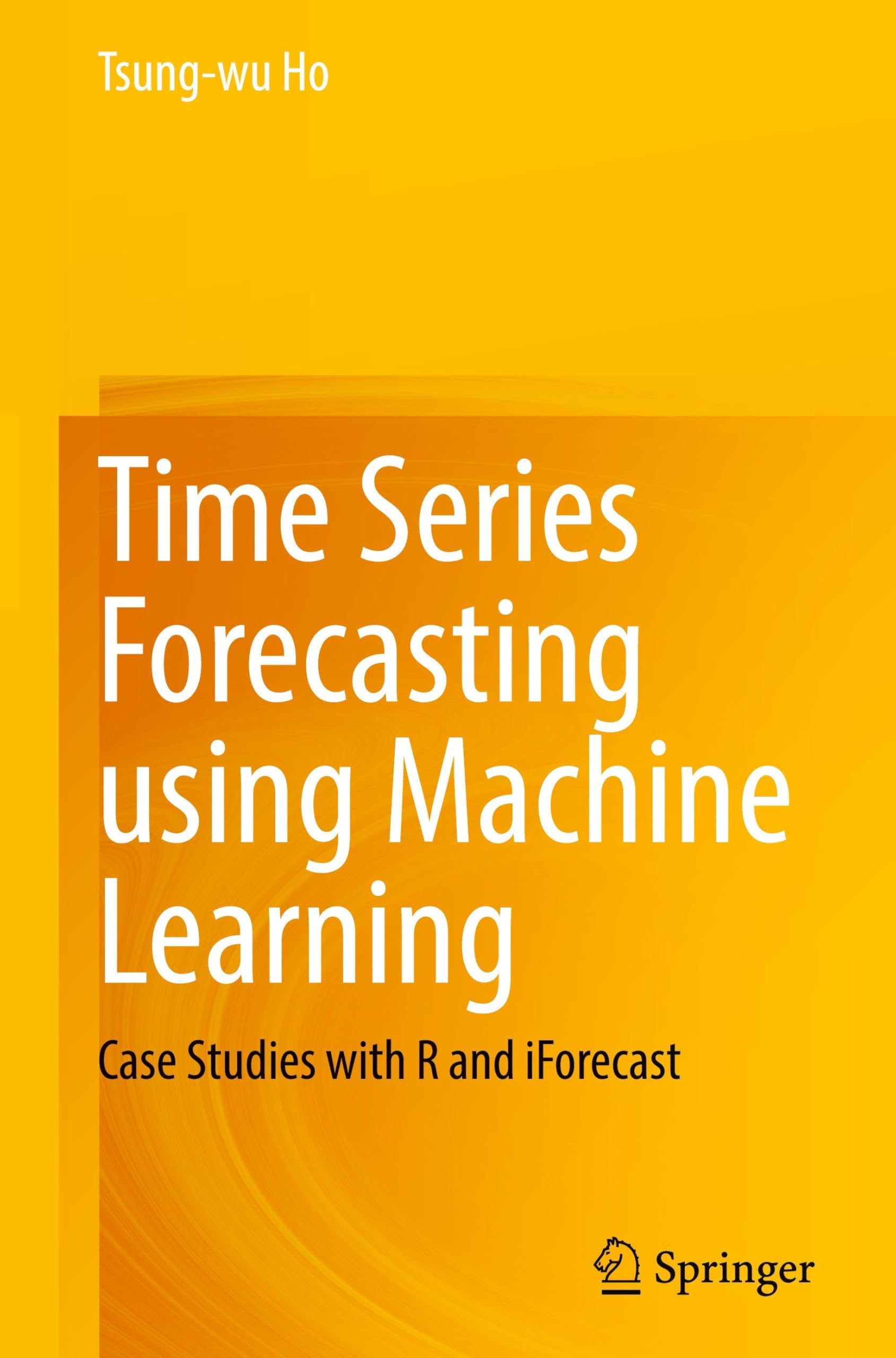 Time Series Forecasting using Machine Learning: Case Studies with R and iForecast