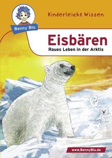 Benny Blu - Eisbären: Raues Leben in der Arktis