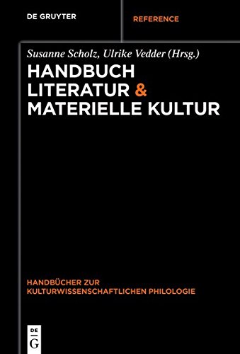 Handbuch Literatur & Materielle Kultur (Handbücher zur kulturwissenschaftlichen Philologie, Band 6)