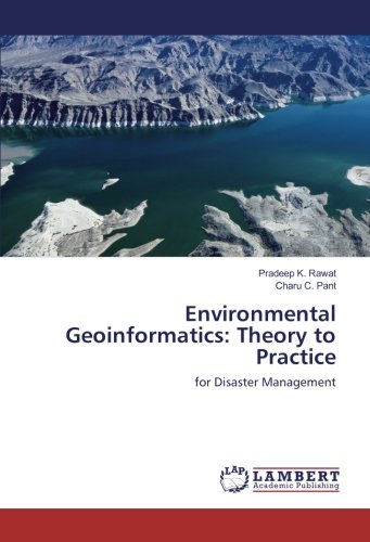 Environmental Geoinformatics: Theory to Practice: for Disaster Management