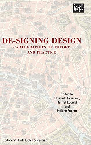 De-signing Design: Cartographies of Theory and Practice (Textures: Philosophy / Literature / Culture)