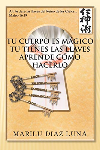 Tu Cuerpo Es Mágico Tu Tienes Las Llaves Aprende Cómo Hacerlo: Tu Tienes Las Llaves Aprende Como Hacerlo