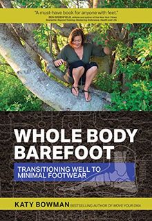 Whole Body Barefoot Transitioning Well to Minimal Footwear