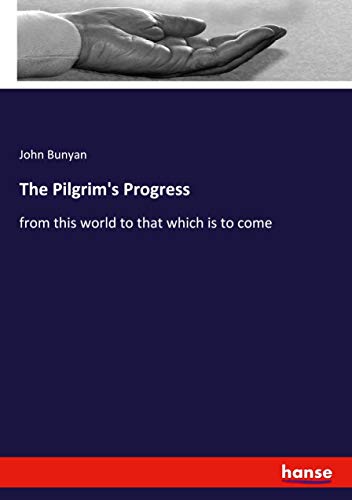 The Pilgrim's Progress: from this world to that which is to come