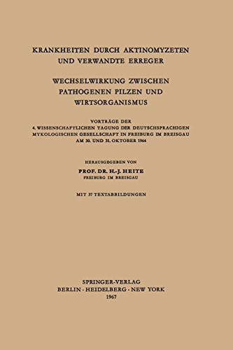 Krankheiten Durch Aktinomyzeten und Verwandte Erreger Wechselwirkung Zwischen Pathogenen Pilzen und Wirtsorganismus: Vorträge der 4. ... im Breisgau am 30. und 31. Oktober 1964
