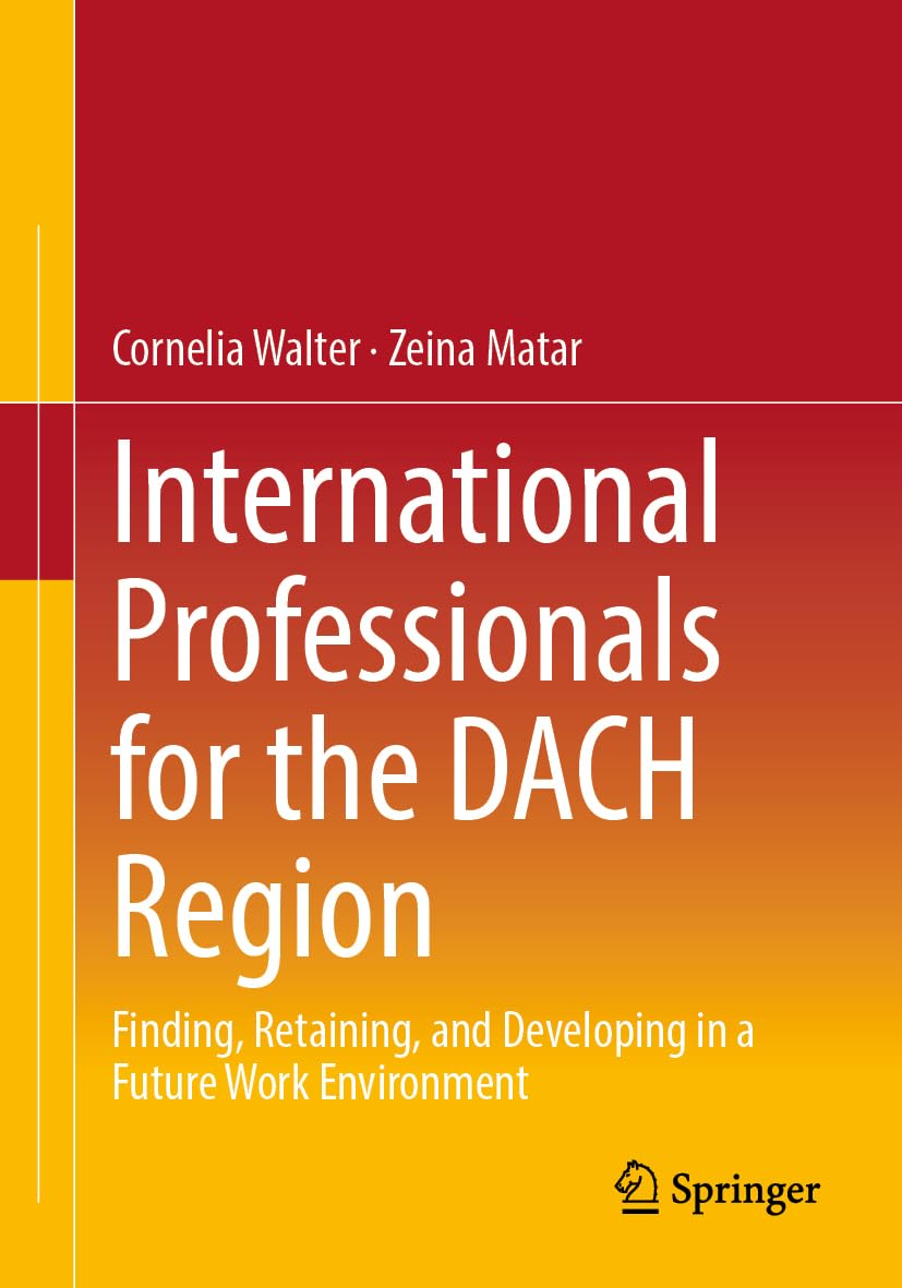 International Professionals for the DACH Region: Finding, Retaining, and Developing in a Future Work Environment