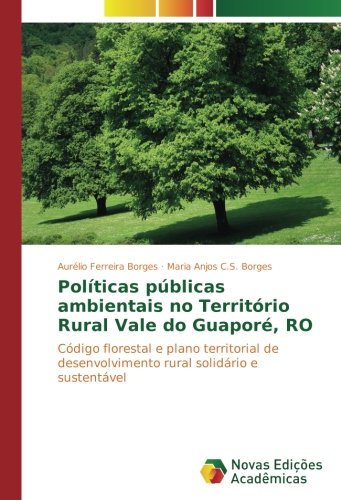 Políticas públicas ambientais no Território Rural Vale do Guaporé, RO: Código florestal e plano territorial de desenvolvimento rural solidário e sustentável
