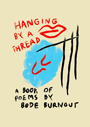 Hanging By A Thread: A Book Of Poems By Bode Burnout