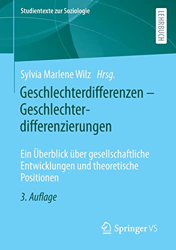 Geschlechterdifferenzen – Geschlechterdifferenzierungen: Ein Überblick über gesellschaftliche Entwicklungen und theoretische Positionen (Studientexte zur Soziologie)