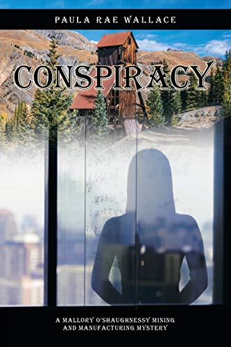 Conspiracy: A Mallory O’Shaughnessy Mining and Manufacturing Mystery