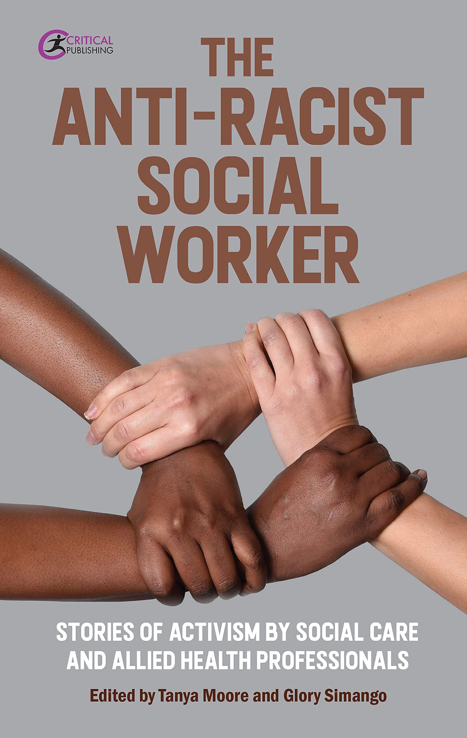 The Anti-Racist Social Worker: stories of activism in social care and allied health professionals: stories of activism by social care and allied health professionals