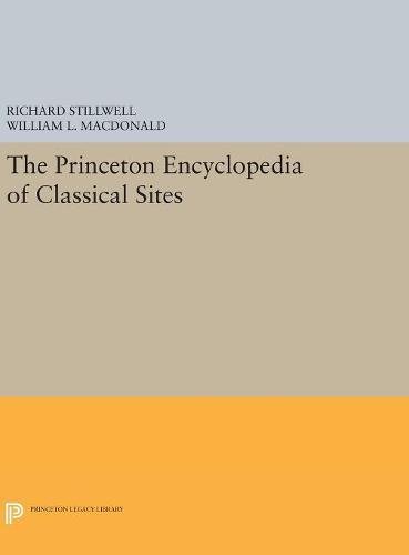 The Princeton Encyclopedia of Classical Sites (Princeton Legacy Library)