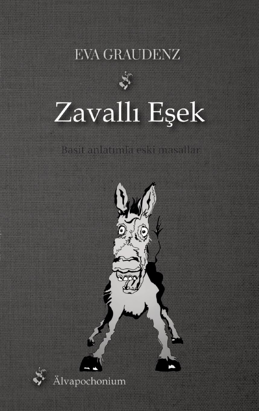 Zavallı Eşek: Basit anlatımla eski masallar: Basit anlat¿mla eski masallar