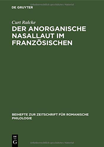 Der Anorganische Nasallaut im Französischen (Beihefte zur Zeitschrift für romanische Philologie, 39, Band 39)