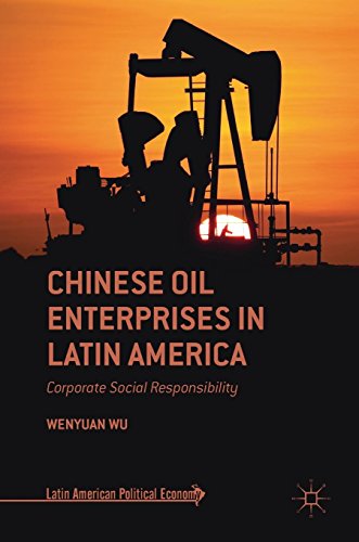 Chinese Oil Enterprises in Latin America: Corporate Social Responsibility (Latin American Political Economy)