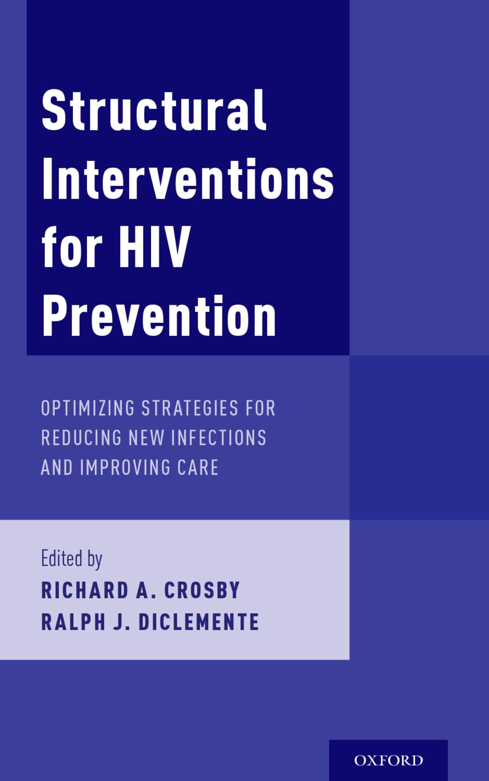 Structural Interventions for HIV Prevention: Optimizing Strategies for Reducing New Infections and Improving Care