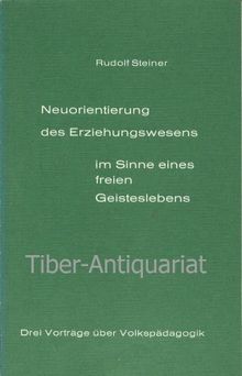 Neuorientierung des Erziehungswesens im Sinne eines freien Geisteslebens : 3 Vortr. ber Volkspdagogik.