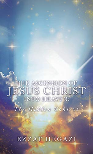 The Ascension of Jesus Christ into Heaven: the Hidden Context