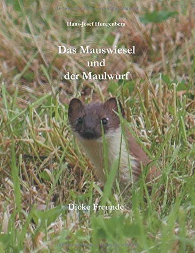 Das Mauswiesel und der Maulwurf: Dicke Freunde