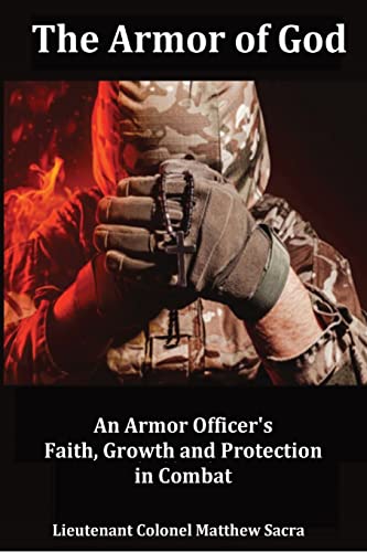 Matthew Sacra The Armor Of God, An Armor Officer's Faith, Growth And Protection In Combat