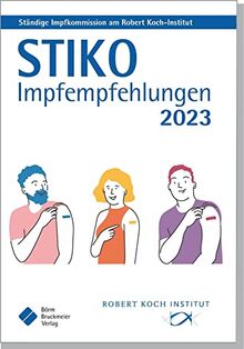 STIKO Impfempfehlungen 2023: Empfehlungen der Ständigen Impfkommission (STIKO) beim Robert Koch-Institut (Pocket-Leitlinien / Publikationen von Fachgesellschaften)