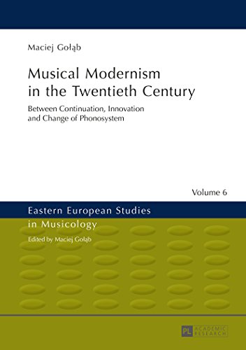 Musical Modernism in the Twentieth Century: Translated by Wojciech Bońkowski (Eastern European Studies in Musicology)
