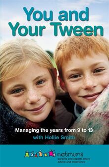 You and Your Tween: Managing the years from 9 to 13