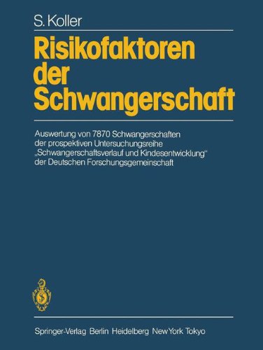 Risikofaktoren der Schwangerschaft: Auswertung von 7870 Schwangerschaften der prospektiven Untersuchungsreihe Schwangerschaftsverlauf und . . . Forschungsgemeinschaft (German Edition)