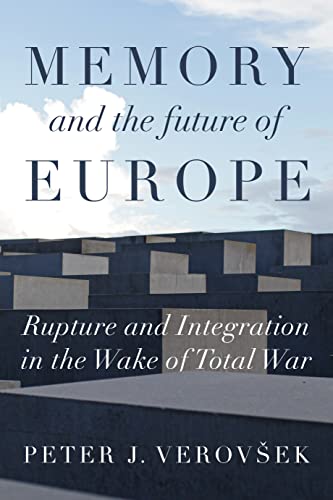 Memory and the future of Europe: Rupture and integration in the wake of total war (Manchester University Press)