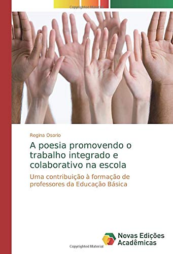 A poesia promovendo o trabalho integrado e colaborativo na escola: Uma contribuição à formação de professores da Educação Básica