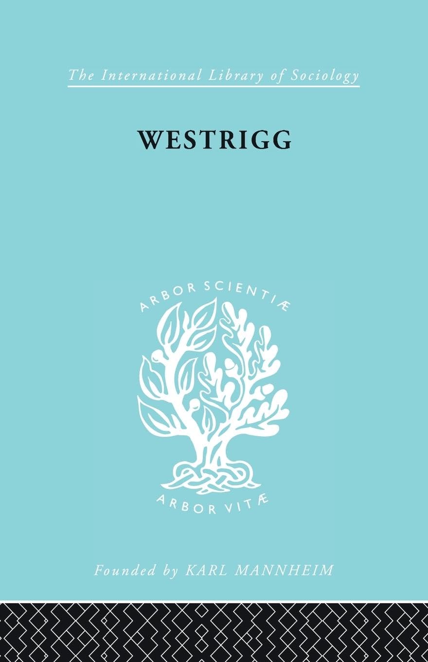 Westrigg: The Sociology of a Cheviot Parish ILS 180: Soc Cheviot Ils 180 (International Library of Sociology)