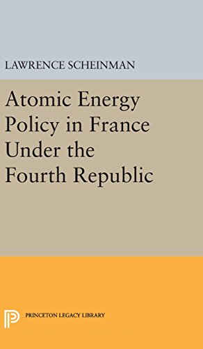 Atomic Energy Policy in France Under the Fourth Republic (Princeton Legacy Library)
