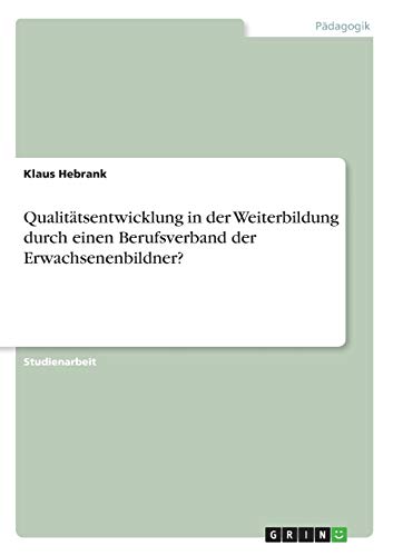 Qualitätsentwicklung in der Weiterbildung durch einen Berufsverband der Erwachsenenbildner?