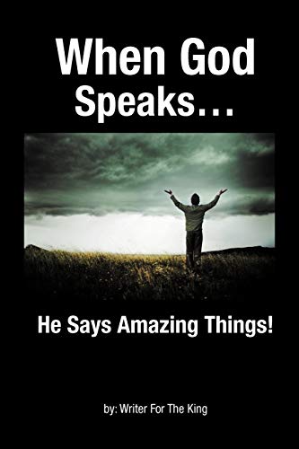 When God Speaks . . .: He Says Amazing Things!