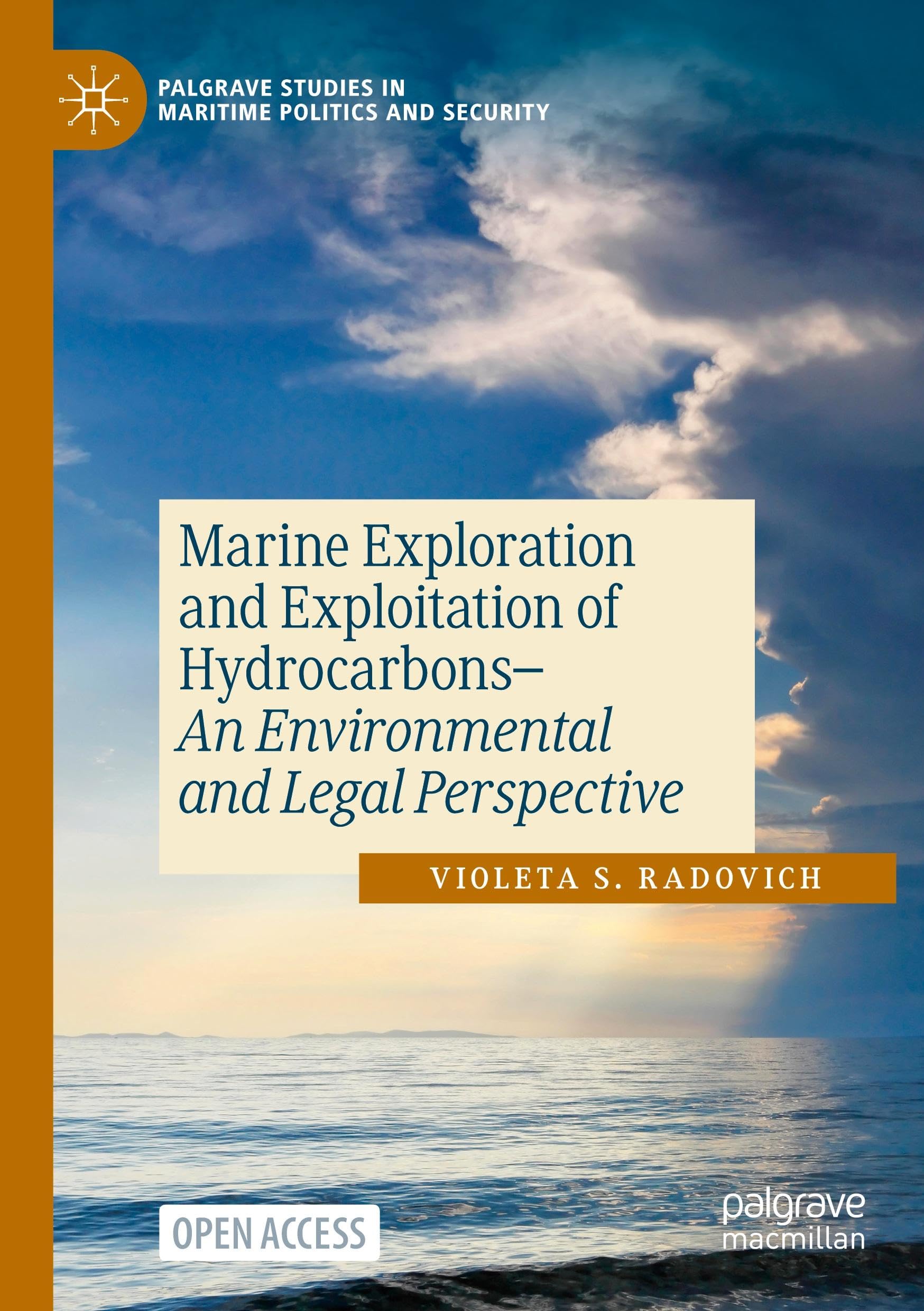 Marine Exploration and Exploitation of Hydrocarbons: An Environmental and Legal Perspective (Palgrave Studies in Maritime Politics and Security)