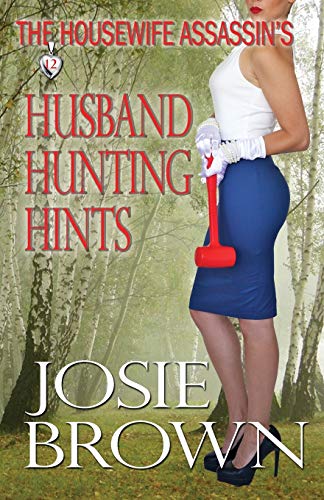 The Housewife Assassin's Husband Hunting Hints (Housewife Assassin Series, Band 12)